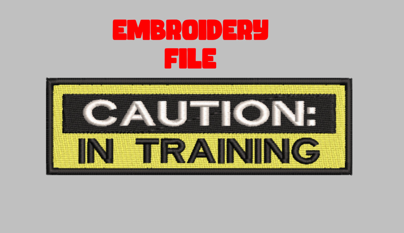 "Caution In Training" patch Embroidery file (Digital Only)