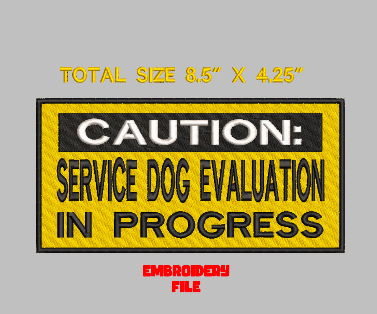 "Caution Service Dog Evaluation in Progress" patch Embroidery file (Digital Only)