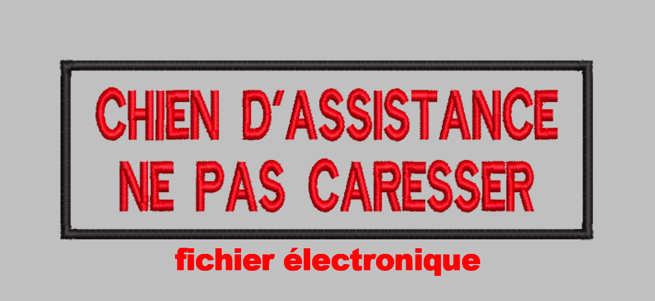 Fichier de Broderie "CHIEN D'ASSISTANCE NE PAS CARESSER" (Numérique uniquement)