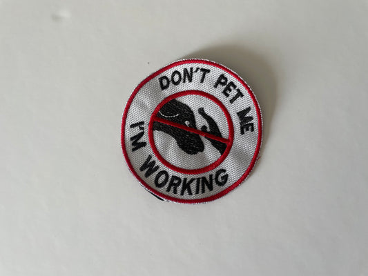 “DON’T PET ME I’M Working” Patch – 3.5” Round Velcro Patch for Working Dogs