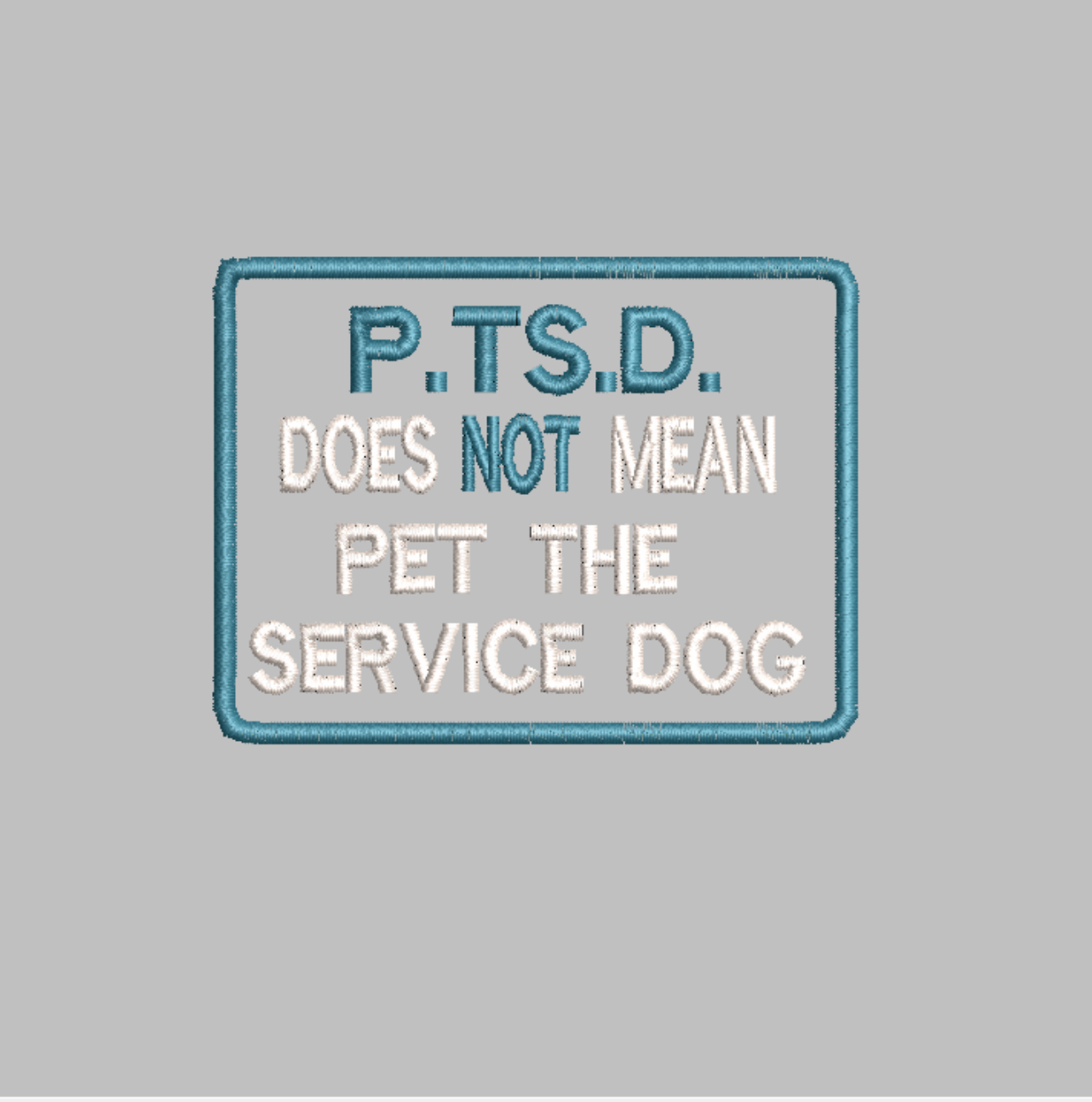 P.T.S.D. does not mean pet the service dog Embroidery file