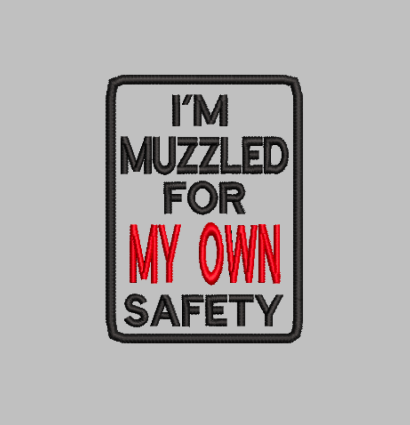 I'M MUZZLED FOR MY OWN SAFETY EMBROIDERY FILE