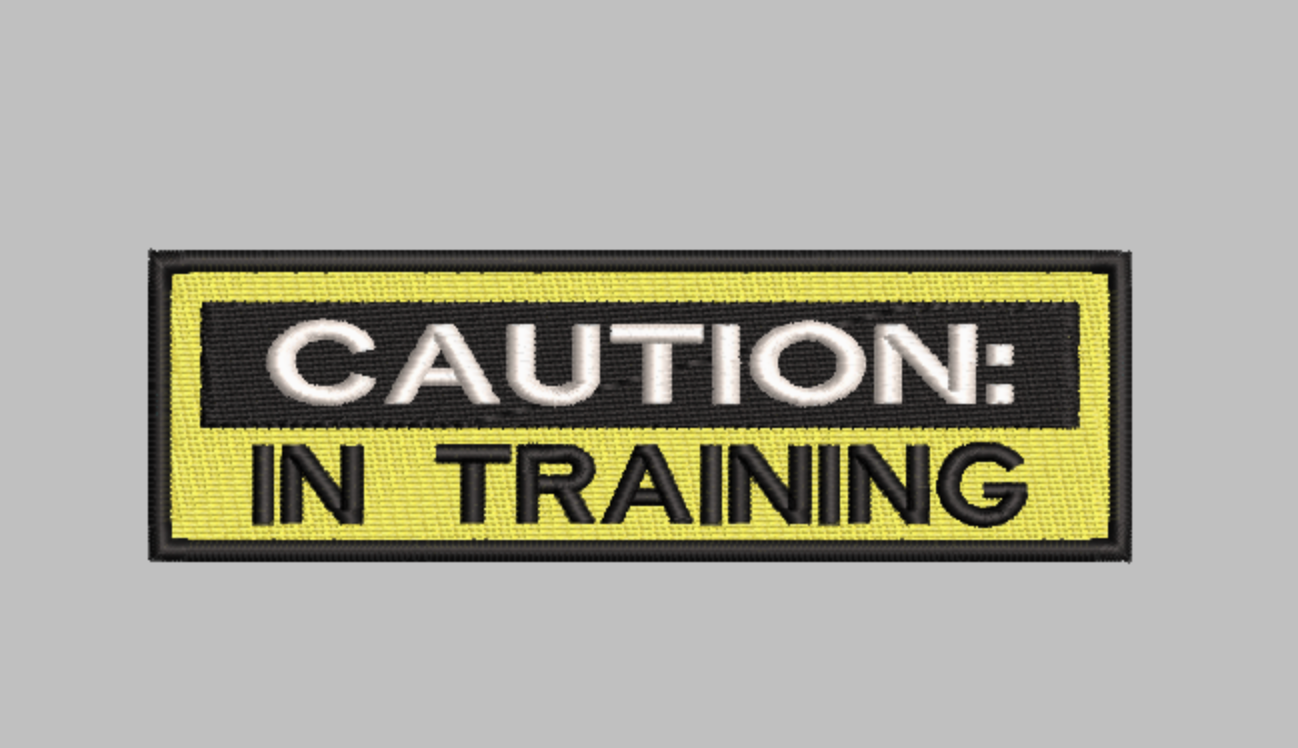 "Caution In Training" patch Embroidery file (Digital Only)