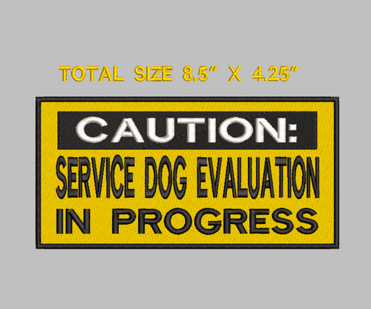 "Caution Service Dog Evaluation in Progress"  patch Embroidery file (Digital Only)