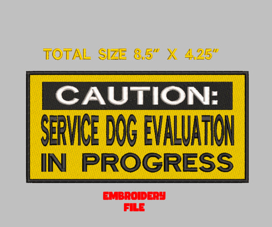 "Caution Service Dog Evaluation in Progress"  patch Embroidery file (Digital Only)