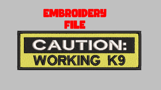 "Caution Working K9"  patch Embroidery file (Digital Only)