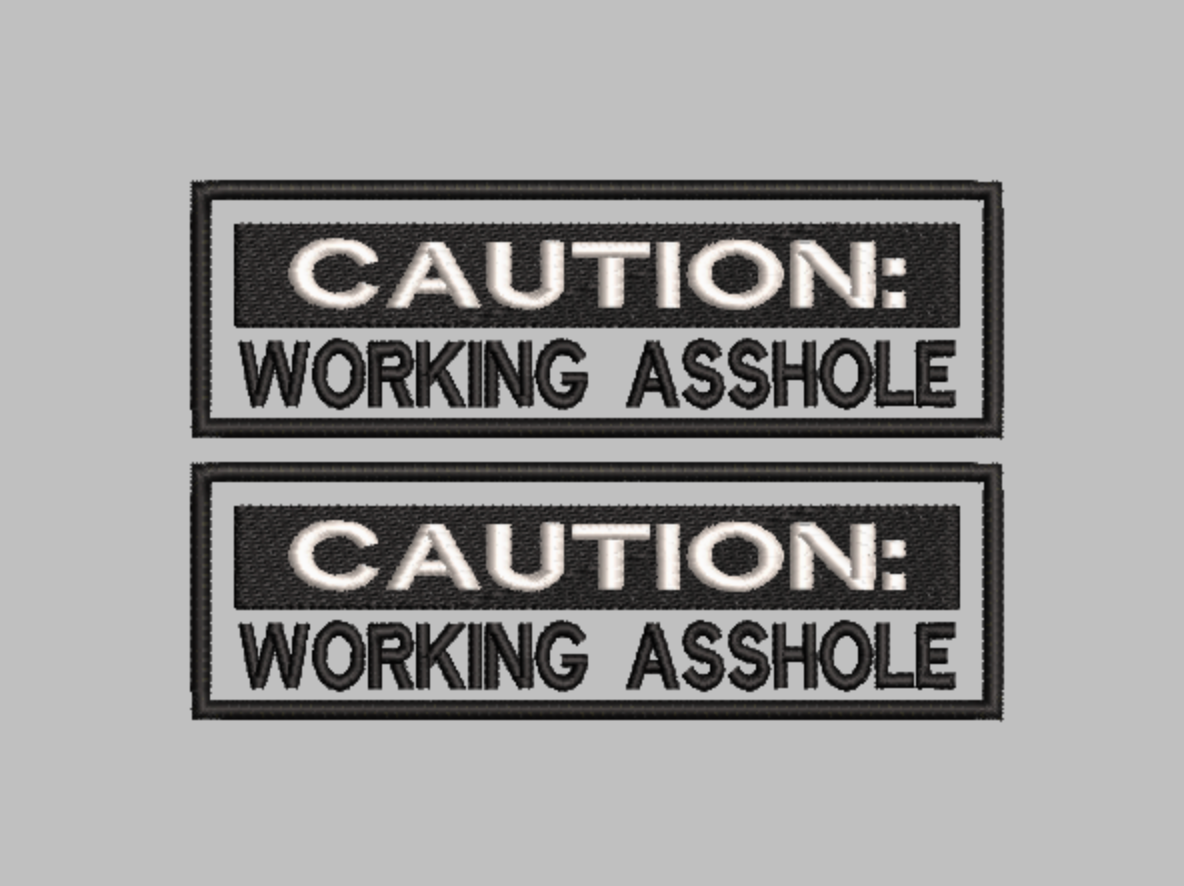 "Caution Working Asshole"  patch Embroidery file (Digital Only)