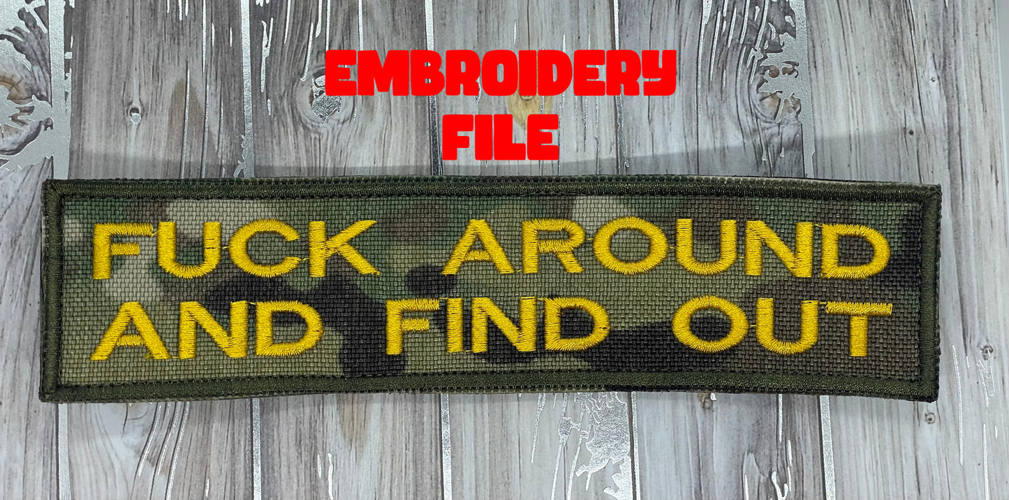 "Fuck Around And Find Out"  patch Embroidery file (Digital Only)