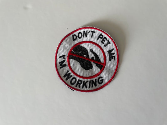 Pre Designed Patch "Don't pet me I'm Working" Round