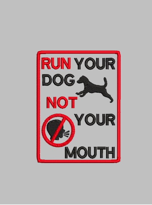 Run your dog not your mouth Embroidery File