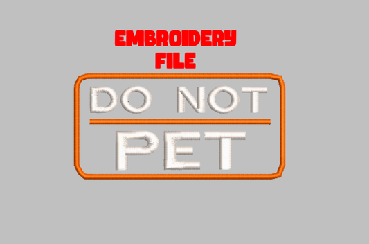 "Do Not Pet" simple patch Embroidery file (Digital Only)