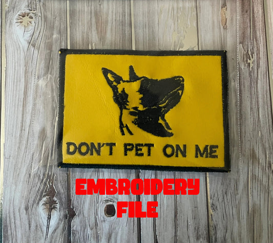 "Don't Pet On Me"  patch Embroidery file (Digital Only)