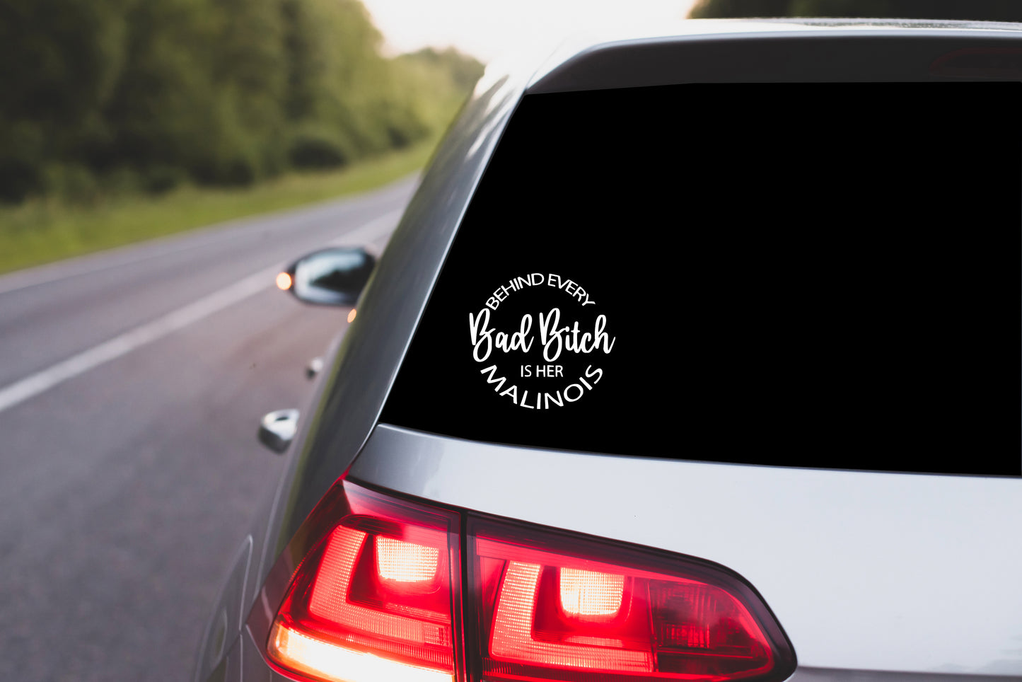 Window Decal "Behind every bad bitch is her Malinois"